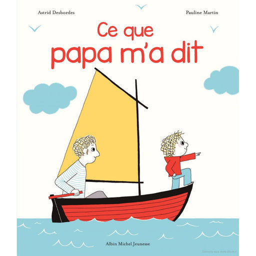 Livre - Ce que papa m'a dit par Edition Albin Michel - Editions Albin Michel | Jourès