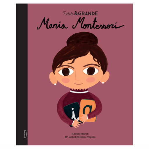 Livre - Maria Montessori - Collection Petite & Grande par Kimane Editions - La sélection Jourès x Babyatoutprix | Jourès